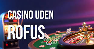 Casino Online Uden Om Rofus - Spil Ansvarligt og Uden Bekymringer