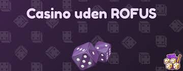 Casino Online Uden Om Rofus - Spil Ansvarligt og Uden Bekymringer